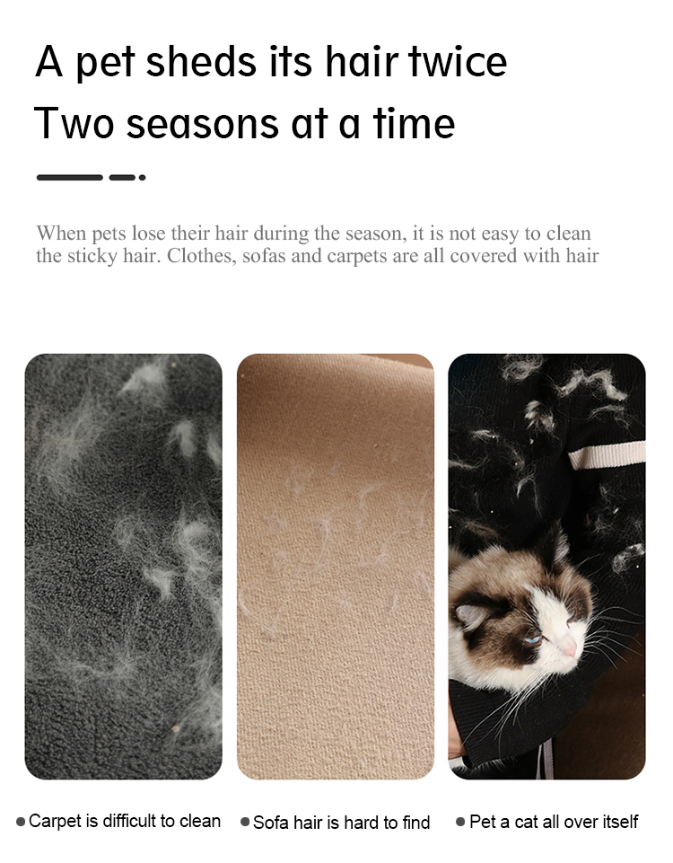 when pets lose their hair during the season,clothes,sofas and carpets are all covered with hair